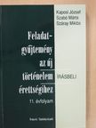 Kaposi József - Feladatgyűjtemény az új történelem érettségihez - Írásbeli/11. évfolyam [antikvár]