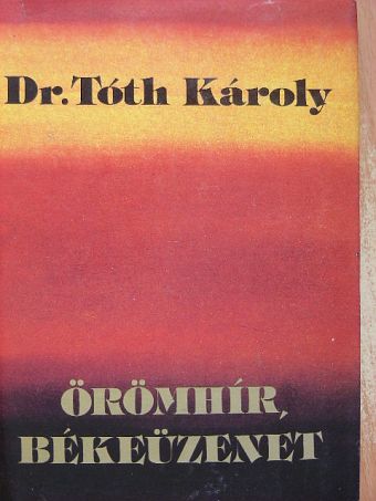 Dr. Tóth Károly - Örömhír, békeüzenet [antikvár]