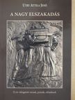 Utry Attila Jenő - A nagy elszakadás (dedikált példány) [antikvár]