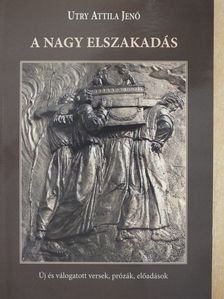 Utry Attila Jenő - A nagy elszakadás (dedikált példány) [antikvár]