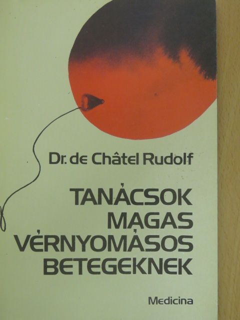 Dr. De Chatel Rudolf - Tanácsok magas vérnyomásos betegeknek [antikvár]