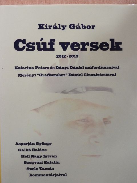 Király Gábor - Csúf versek 2012-2013 [antikvár]