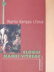 Mario Vargas Llosa - Elogiu Mamei Vitrege [antikvár]