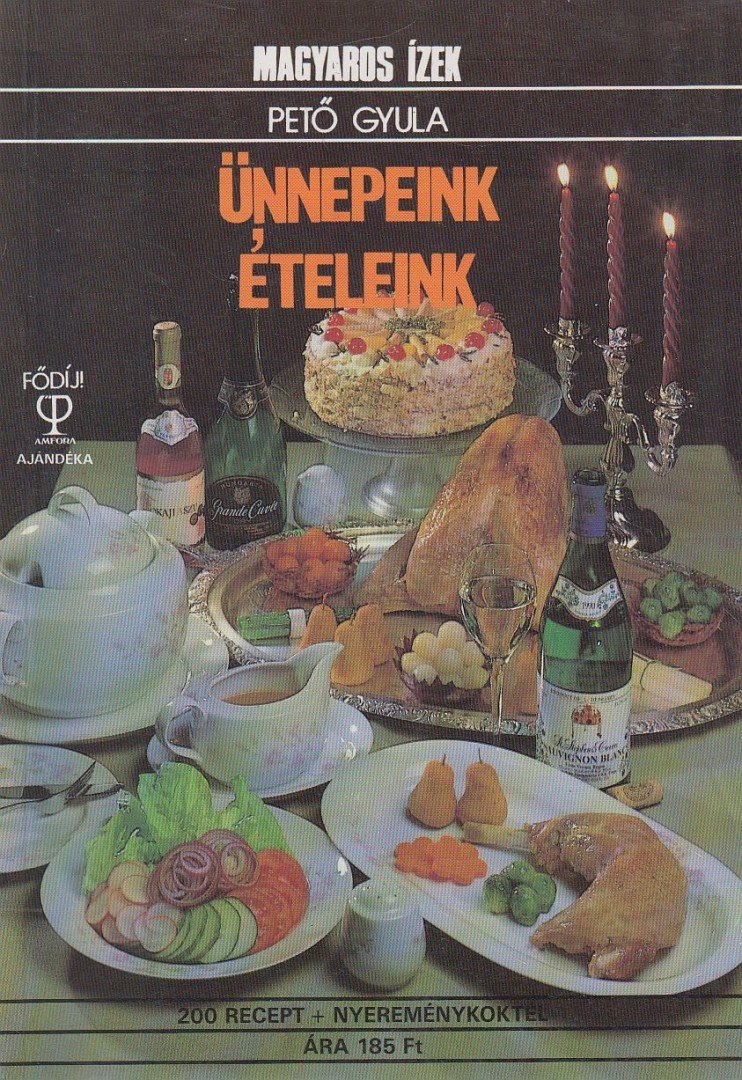 Pető Gyula - Ünnepeink ételeink [antikvár]