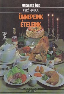 Pető Gyula - Ünnepeink ételeink [antikvár]