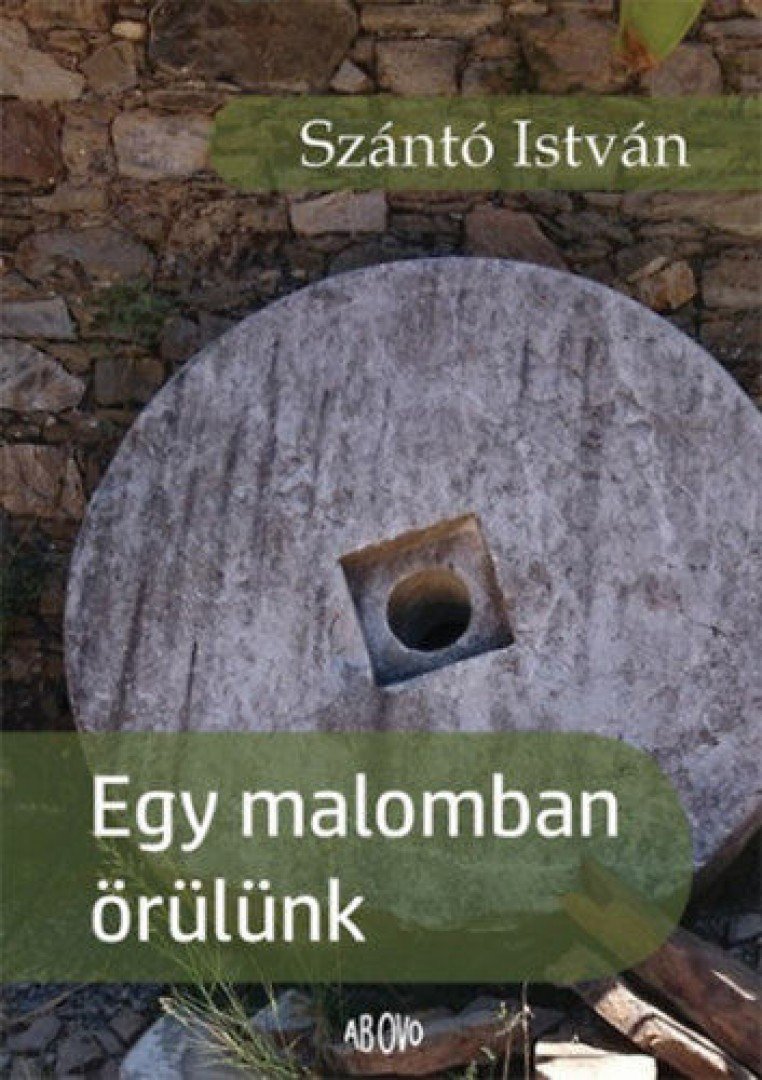Szántó István - Egy malomban örülünk [antikvár]