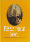 Köves József, Szabó Lilla - Félszáz mondat Neked [antikvár]
