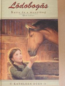 Kathleen Duey - Katie és a musztáng 1. [antikvár]