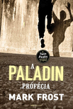 Mark Frost - A Paladin prófécia [eKönyv: epub, mobi]