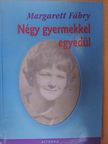 Margarett Fábry - Négy gyermekkel egyedül [antikvár]