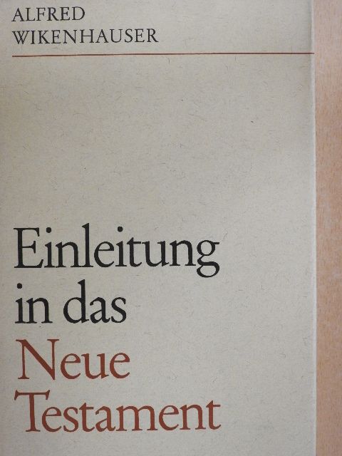 Dr. Alfred Wikenhauser - Einleitung in das Neue Testament [antikvár]