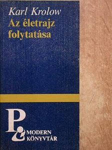 Karl Krolow - Az életrajz folytatása [antikvár]