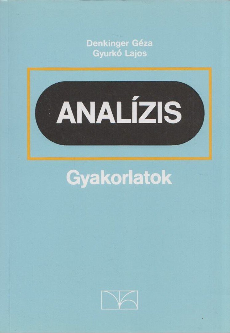 DENKINGER GÉZA, GYURKÓ LAJOS - Analízis gyakorlatok [antikvár]
