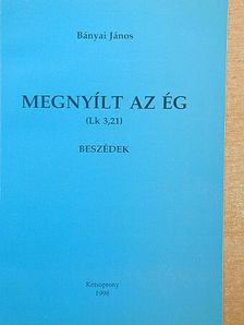 Bányai János - Megnyílt az ég [antikvár]