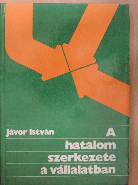 Dr. Jávor István - A hatalom szerkezete a vállalatban [antikvár]