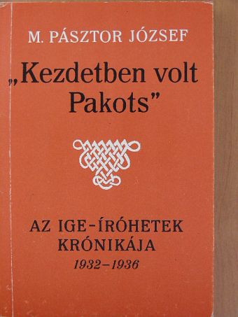 M. Pásztor József - "Kezdetben volt Pakots" [antikvár]