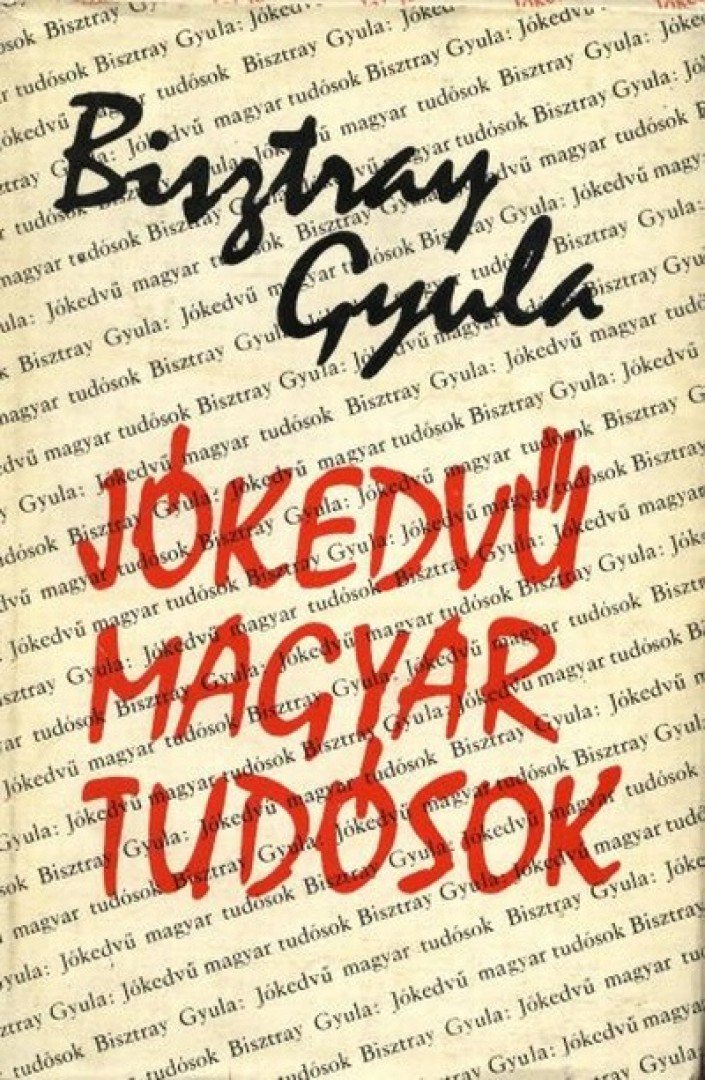 Bisztray Gyula - Jókedvű magyar tudósok [antikvár]