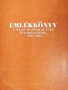 Bánszky Pál - Emlékkönyv a bajai múzeum 50 éves évfordulójára [antikvár]