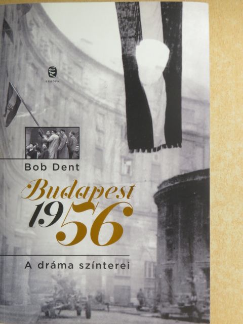 Bob Dent - Budapest 1956 [antikvár]