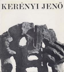 N. Pénzes Éva, Kass János, Pogány Ö. Gábor, Szabó István - Kerényi Jenő (1908-1975) kiállítása [antikvár]