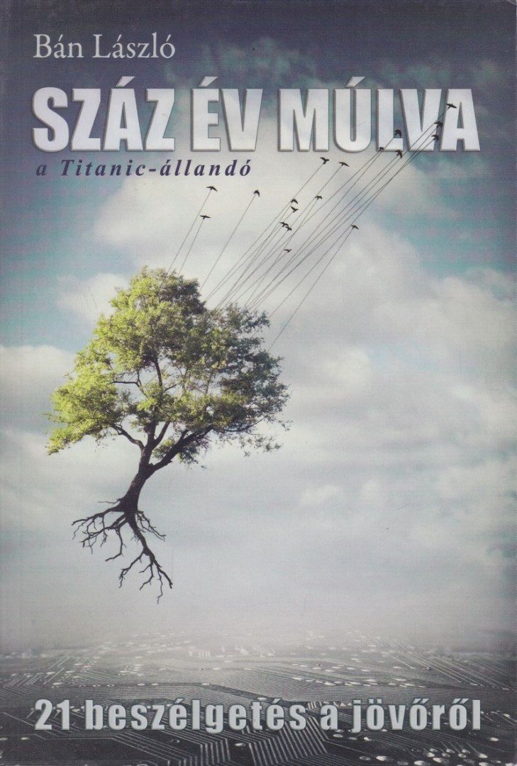 Bán László - Száz év múlva - A Titanic-állandó [antikvár]