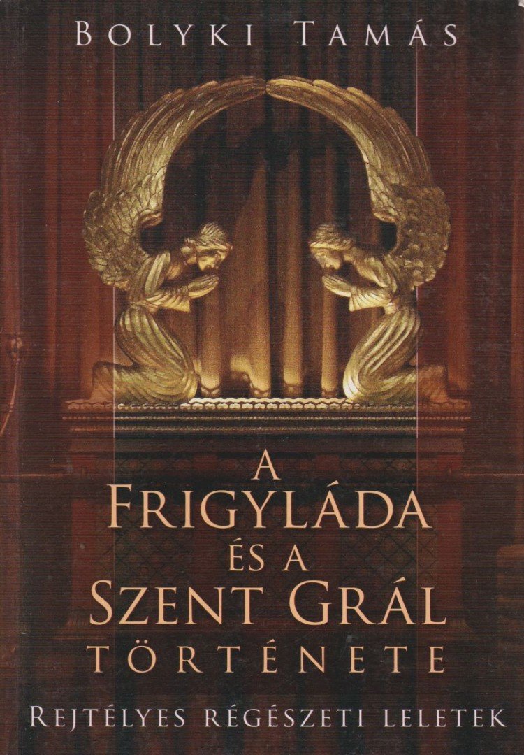 BOLYKI TAMÁS - A Frigyláda és a Szent Grál története [antikvár]