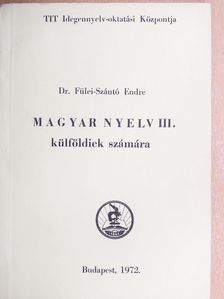 Dr. Fülei-Szántó Endre - Magyar nyelv III. [antikvár]