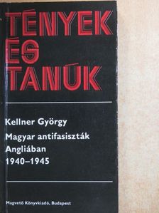 Kellner György - Magyar antifasiszták Angliában 1940-1945 [antikvár]