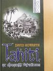 David Howarth - Tahiti, az elveszett Paradicsom [antikvár]