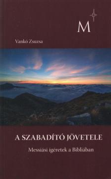 Vankó Zsuzsa - A szabadító jövetele [antikvár]