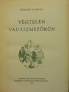 Rudolf Luskac - Végtelen vadászmezőkön [antikvár]