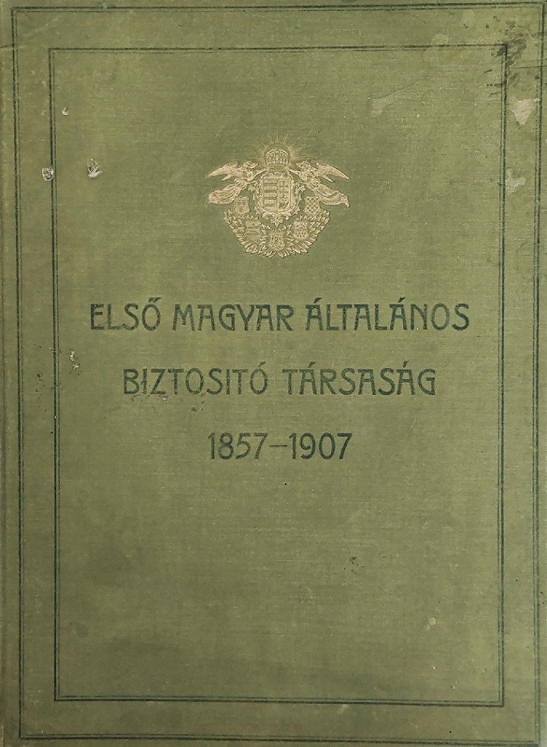 Ormody Vilmos (szerk.) - Első Magyar Általános Biztosító Társaság 1857–1907 [antikvár]