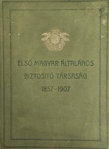 Ormody Vilmos (szerk.) - Első Magyar Általános Biztosító Társaság 1857–1907 [antikvár]
