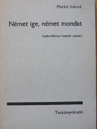 Markó Ivánné - Német ige, német mondat [antikvár]
