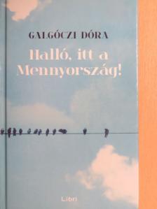 Galgóczi Dóra - Halló, itt a Mennyország! [antikvár]