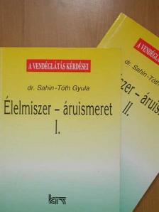 Dr. Sahin-Tóth Gyula - Élelmiszer-áruismeret I-II. [antikvár]