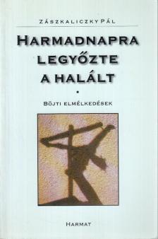 Zászkaliczky Pál - Harmadnapra legyőzte a halált [antikvár]
