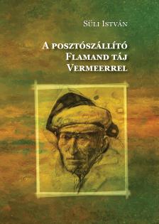 Süli István - A posztószállító | Flamand táj Vermeerrel