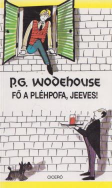 P. G. Wodehouse - Fő a pléhpofa, Jeeves! [antikvár]
