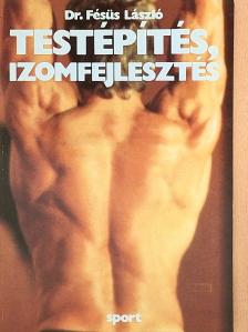 Dr. Fésüs László - Testépítés, izomfejlesztés [antikvár]