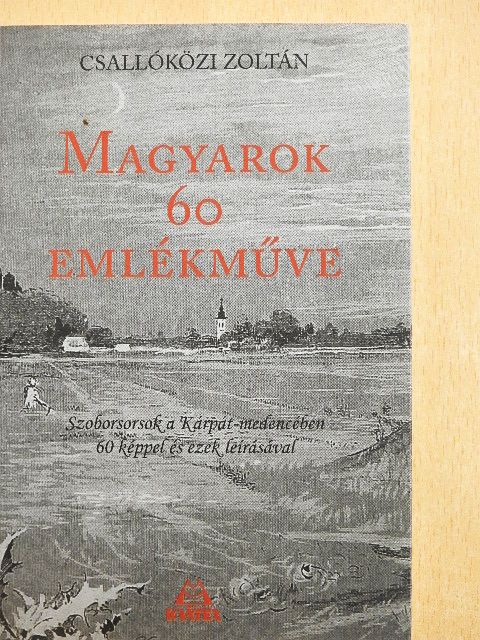 Csallóközi Zoltán - Magyarok 60 emlékműve [antikvár]