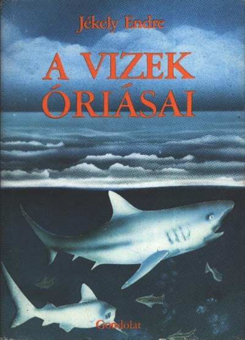Jékely Endre - A vizek óriásai [antikvár]