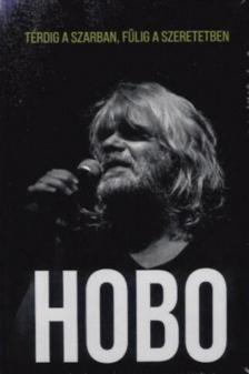 Földes László - Hobo - Térdig a szarban, fülig a szeretetben [antikvár]