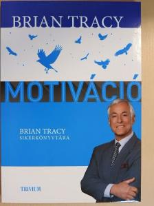 Brian Tracy - Motiváció [antikvár]