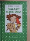 Deirdre Madden - Kösz, hogy szóltál, Emily! [antikvár]