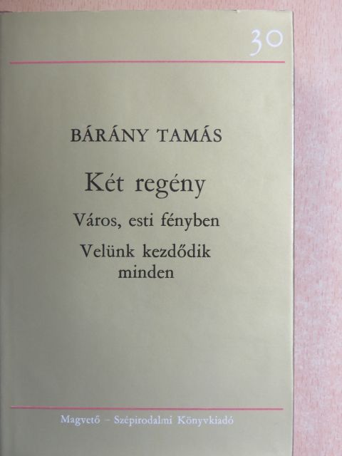 Bárány Tamás - Város, esti fényben/Velünk kezdődik minden [antikvár]