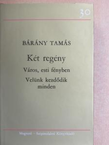 Bárány Tamás - Város, esti fényben/Velünk kezdődik minden [antikvár]
