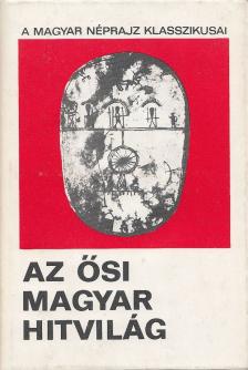 Diószegi Vilmos - Az ősi magyar hitvilág [antikvár]