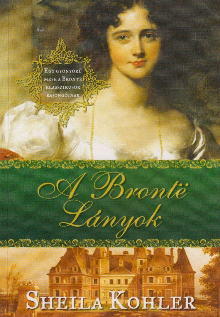 Kohler, Sheila - A Bronte lányok [antikvár]