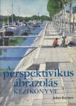 John Raynes - A perspektivikus ábrázolás kézikönyve [antikvár]